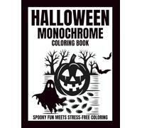 Halloween Monochrome Coloring Book: Spooky Fun Meets Stress-Free Coloring