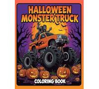 Halloween Monster Truck Coloring Book for Kids: A Thrilling and Creepy Coloring Adventure with Monster Trucks, Haunted Houses, Pumpkins, and Zombies - Perfect Halloween Gift for Children