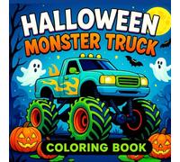 Halloween Monster Truck Coloring Book: Fun and Spooky Pages with Monster Trucks, Pumpkins, Ghosts and More for Kids Ages 5-8