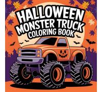 Halloween Monster Truck Coloring Book: The Ultimate Monster Truck Challenge, Fun for All Ages, 40 Pages Coloring Action