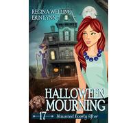 Halloween Mourning: A Cozy Mystery with a Ghostly Twist: 17 (Haunted Everly After Mysteries)