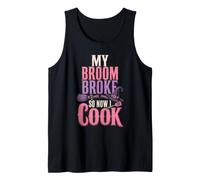 Halloween My Broom Broke So Now I Cook Witch Witchy Gift Tank Top