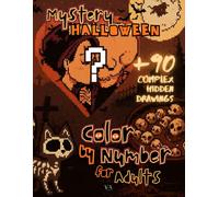 Halloween Mystery Color By Number for Adults; +90 Complex Hidden Drawings: Hidden Picture: The Secret Colors of Spooky Nights - A Mystery Coloring Puzzle Adventure Book