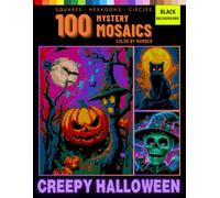 Halloween Mystery Mosaic Color by Number for Adults: 100 Ultimate Collection of Spooky Scenes in Square, Hexagon & Circle Pixel Art (Halloween Color by Number for Adult)