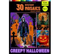 Halloween Mystery Mosaic Color by Number for Adults: Spooky Scenes Unveiling Haunted Worlds in Square Pixel Art Vol 1 (Halloween Color by Number for Adult)