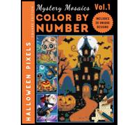 Halloween Mystery Mosaic Color by Number: Vol.1 - Witches, Haunted Houses & Spooky Pumpkins Coloring Pages for Teens & Adults