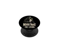 Halloween Never Trust The Living Spooky Zombie Teens PopSockets Adhesive PopGrip