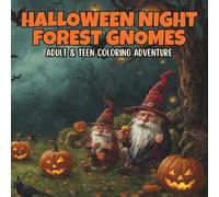 Halloween Night Forest Gnomes: An Adult & Teen Coloring Adventure with Scary and Silly Gnomes, Haunted Houses, Creepy Forests, and Magical Autumn Nights