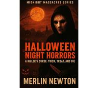 Halloween Night Horrors: A killer's Curse: Trick, Treat, and Die (Midnight Massacres Series)