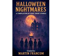 Halloween Nightmares: A Compilation Of Eight Short Stories