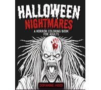 Halloween Nightmares: A Horror Coloring Book for Adults Featuring Haunted Houses, Creepy Creatures, Ghosts, Demons, and Twisted Nightmares