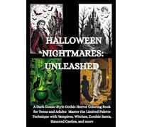 Halloween Nightmares: Unleashed: A Dark Comic-Style Gothic Horror Coloring Book for Teens and Adults: Master the Limited Palette Technique with ... Zombie Santa, Haunted Castles, and more