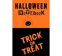 Halloween Notebook: Trick or Treat: A Funny Notebook Halloween Gift for Kids, Friends, Co-workers, Parents!