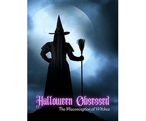 Halloween Obsessed: The Misconception of Witches