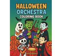Halloween Orchestra Coloring Book for Kids: Coloring pages for children, Halloween atmosphere, cute ghosts, funny skeletons, scary zombies playing musical instruments