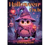 Halloween Owls Coloring Book: Cute Characters Coloring Pages featuring Spooky Monster Designs for All Ages Stress Relief and Relaxation