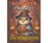 Halloween Parakeet Coloring Book: Cute Budgie Birds in Spooky Costumes with Pumpkins, Bats, Ghosts, Witches, Trick or Treat and Autumn Scenes for Kids, Teens, and Adults, Relaxing Stress Relief Fun