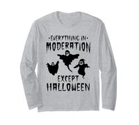 Halloween Party - Everything in Moderation Except Halloween Long Sleeve T-Shirt