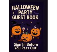 Halloween Party Guest Book: Funny Drunk Pumpkins Edition | Sign In Before You Pass Out! | Spooky Halloween Guest Registry for Adults, Party Supplies, and Memories