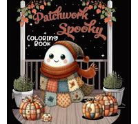 Halloween Patchwork Ghost: A Creepy-Cute Patchwork Halloween Coloring Book With Ghosts, Pumpkins, And Spooky Fun Designs. Perfect For Teens And Adults ... Creative, And Festive Coloring Activities.