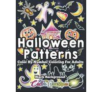 Halloween Patterns Color By Number Coloring for Adults BLACK BACKGROUND: Large Print Easy Design Cute and Spooky Fun! (Color By Number For Adults)