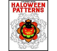 Halloween Patterns Coloring Book: Pattern Coloring Pages for Adults Featuring Relaxing Designs, Intricate Details, and Creative Moments for Stress Relief