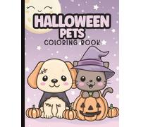 Halloween Pets Coloring Book for Toddlers Ages 2-5: Cute Kawaii Puppies, Kittens, and Bunnies Dressed in Spooky Costumes for Preschool Boys and Girls: ... Fun, Easy, and Non-Scary Designs for Kids