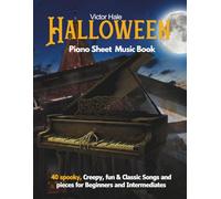 Halloween Piano sheet music book for Beginners and Intermediates: 40 spooky, Creepy, fun & Classic Songs and pieces for Beginners and Intermediates
