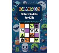 Halloween Picture Sudoku for kids: Halloween Picture Sudoku Book, Halloween Sudoku, Picture Sudoku, Picture Sudoku For Kids, Halloween Sudoku Puzzles, ... Activity Book For Kids, 4x4 Sudoku For Kids