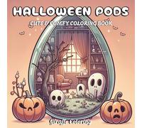 Halloween Pods Coloring Book: 40 Unique Halloween Coloring Pages Featuring Magical Pods Opening to Reveal Ghosts, Pumpkins, Haunted Houses, Bats, ... (Spooky & Sweet: A Halloween Collection)