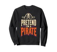 Halloween Pretend I'm A Pirate Funny Costume Skull Sweatshirt