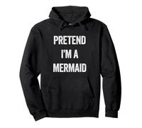 Halloween Pretend Im Mermaid Funny Easy Costume Pullover Hoodie