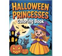 Halloween Princesses Coloring Book for Kids Ages 4-8: 110 Pages of Spooky Princess Adventures with Castles, Pumpkins & Magic (Magical Halloween Fantasy Collection)