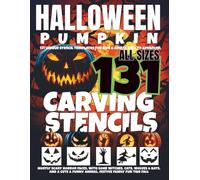 Halloween Pumpkin Carving Stencils: 131 Unique Stencil Templates For Kids & Adults, Easy to Advanced, Mostly Scary Horror Faces, with some Witches, ... & Funny Animal, Festive Family Fun this Fall