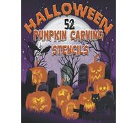 Halloween Pumpkin Carving Stencils: 52 Halloween Patterns For Funny And Scary - Painting And Pumpkin Carving - Wide Variety Of Halloween Themed Patterns, Faces, Pumpkin, Witch, Skeleton, Bat And More