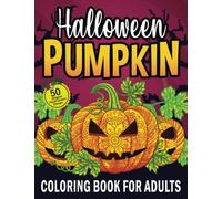 Halloween Pumpkin Coloring Book For Adults: Cute Spooky Stress Relief Adult Coloring Book for Relaxation with Halloween Themes 50 High Quality illustration Big And Easy A4 Size for Easy to Color