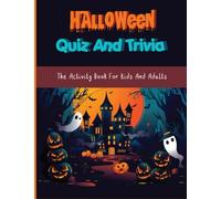 Halloween Quiz And Trivia: The Activity Book For Kids And Adults