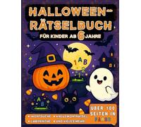 Halloween Rätselbuch für Kinder ab 6 Jahren: Über 100 Seiten in Farbe voller Rätsel, Labyrinthe, Malbücher und mehr.: Halloween Activity Books for ... with puzzles, mazes, painting, Sudoku & more.