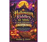 Halloween Riddles for Adults-2026 Edition: The Midnight Mind Test: Difficult Brain Teasers, Cryptic Clues, and Twisted Logic Challenges with Hints and Explained Solutions