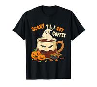 Halloween Scary Til I Get Drink Coffee Latte Lover T-Shirt