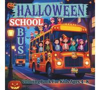 Halloween School Bus Coloring Book For Kids Ages 4-8: A Spooky & Fun Coloring Adventure with Pumpkins, Ghosts, and Kids on the Halloween Bus.