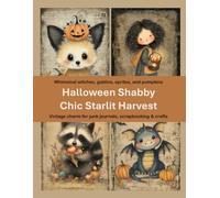 Halloween Shabby Chic Starlit Harvest: Whimsical witches, goblins, sprites, and pumpkins - Vintage charm for junk journals, scrapbooking & crafts