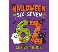 Halloween Six-Seven Activity Book: Fun 67 Spooky Activities Packed with Coloring Pages, Drawing, Cut Crafts, Challenges, Puzzles & Math Games! ... Stuffers for Kids, Toddlers and Family!