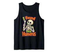 Halloween Skeleton I Found This Humerus Funny Pun Bone Tank Top