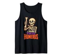 Halloween Skeleton I Found This Humerus Funny Pun Bone Tank Top