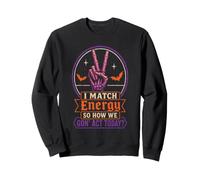 Halloween Skeleton I Match Energy So How We Gon' Act Today Sweatshirt