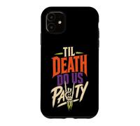 Halloween Skeleton Til Death Do Us Party Spooky Season Funny Case for iPhone 11