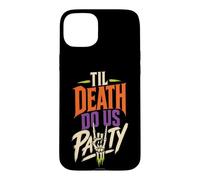 Halloween Skeleton Til Death Do Us Party Spooky Season Funny Case for iPhone 15 Plus