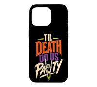 Halloween Skeleton Til Death Do Us Party Spooky Season Funny Case for iPhone 16 Pro