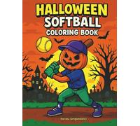 Halloween Softball Coloring Book for Kids: Fantastic sports game with a Halloween theme, witches, ghosts, mummies, vampires, and scarecrows playing softball - coloring pages for children aged 4 to 8